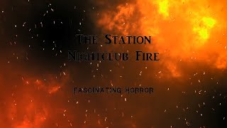 The Station Nightclub Fire  A Short Documentary  Fascinating Horror [upl. by Hovey]