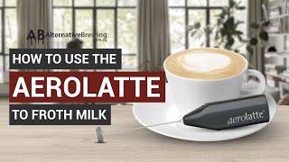 How To Use the AeroLatte To Froth Milk [upl. by Yesnek910]