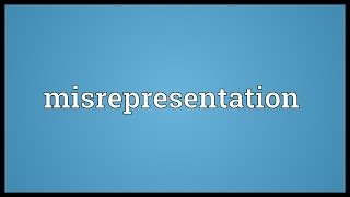 Misrepresentation Meaning [upl. by Marv785]